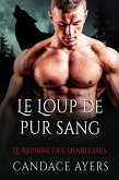Le Loup de Pur Sang (Le Repaire des Diablesses, #5) (eBook, ePUB)