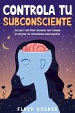 Controla tu Subconsciente: Descubre Cómo Tener una Mente más Tranquila al Controlar tus Pensamientos Subconscientes (eBook, ePUB) Controla tu Subconsciente: Descubre Cómo Tener una Mente más Tranquila al Controlar tus Pensamientos Subconscientes (eBook, ePUB)