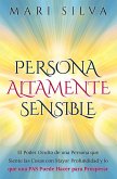 Persona altamente sensible: El poder oculto de una persona que siente las cosas con mayor profundidad y lo que una PAS puede hacer para prosperar (eBook, ePUB)