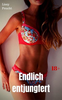 Endlich entjungfert (eBook, ePUB) - Feucht, Lissy