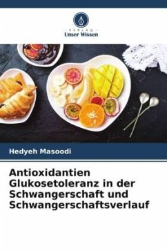 Antioxidantien Glukosetoleranz in der Schwangerschaft und Schwangerschaftsverlauf - Masoodi, Hedyeh