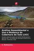 Análise Geoambiental e Uso e Mudança da Cobertura do Solo LUCC