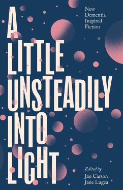 A Little Unsteadily into Light (eBook, ePUB) - Carson, Jan; Lugea, Jane