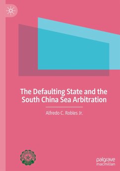 The Defaulting State and the South China Sea Arbitration - Robles Jr., Alfredo C.