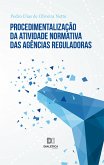 Procedimentalização da atividade normativa das agências reguladoras (eBook, ePUB) Procedimentalização da atividade normativa das agências reguladoras (eBook, ePUB)