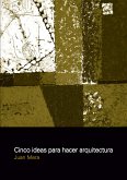 CINCO IDEAS PARA HACER ARQUITECTURA (eBook, PDF)