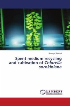 Spent medium recycling and cultivation of Chlorella sorokiniana
