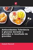 Antioxidantes Tolerância à glucose durante a gravidez e resultado da gravidez