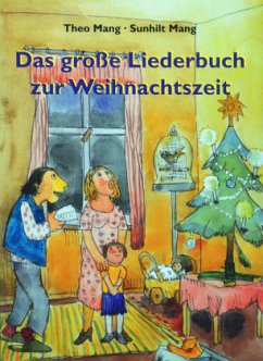 Das große Liederbuch zur Weihnachtszeit - Mang, Theo;Mang, Sunhilt