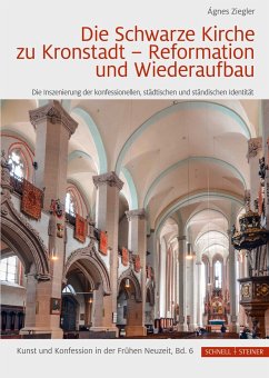 Die Schwarze Kirche zu Kronstadt - Reformation und Wiederaufbau - Ziegler, Agnes
