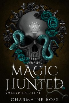 Magic Hunted (Cursed Shifters, #3) (eBook, ePUB) - Ross, Charmaine