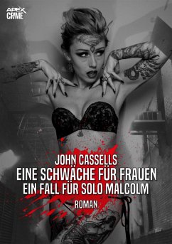 EINE SCHWÄCHE FÜR FRAUEN - EIN FALL FÜR SOLO MALCOLM (eBook, ePUB) - Cassells, John