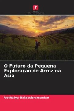 O Futuro da Pequena Exploração de Arroz na Ásia - Balasubramanian, Vethaiya