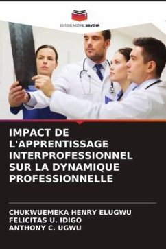 IMPACT DE L'APPRENTISSAGE INTERPROFESSIONNEL SUR LA DYNAMIQUE PROFESSIONNELLE - Elugwu, Chukwuemeka Henry;IDIGO, FELICITAS U.;Ugwu, Anthony C.