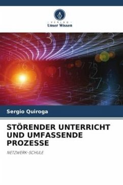 STÖRENDER UNTERRICHT UND UMFASSENDE PROZESSE - Quiroga, Sergio