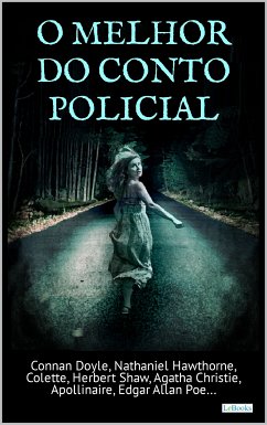 O Melhor do Conto Policial (eBook, ePUB) - Poe, Edgar Allan; Hawthorne, Nathaniel; Doyle, Conan; Colette, Gabrielle; Shaw, Herbert