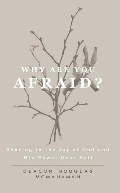Why Are You Afraid?: Sharing in the Joy of God and in His Power Over Evil - McManaman, Douglas Peter