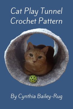 Cat Play Tunnel Crochet Pattern (eBook, ePUB) - Bailey-Rug, Cynthia