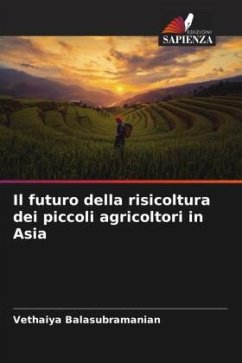 Il futuro della risicoltura dei piccoli agricoltori in Asia - Balasubramanian, Vethaiya