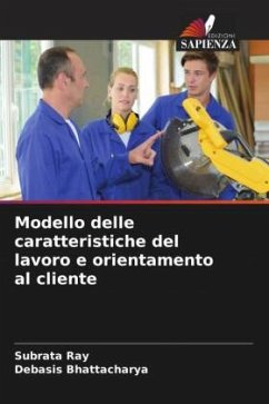 Modello delle caratteristiche del lavoro e orientamento al cliente - Ray, Subrata;Bhattacharya, Debasis