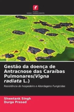 Gestão da doença de Antracnose das Caraíbas Pulmonares(Vigna radiata L.) - Singh, Shwetank;Prasad, Durga