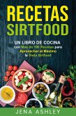 Recetas Sirtfood: Un Libro de Cocina con más de 100 Recetas para Aprovechar al Máximo la Dieta Sirtfood (eBook, ePUB)