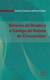 Sistema do Direito e o Código de Defesa do Consumidor (eBook, ePUB) Sistema do Direito e o Código de Defesa do Consumidor (eBook, ePUB)