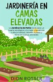 Jardinería en camas elevadas: La jardinería de patio: Guía para un huerto ecológico y la mejor manera de cultivar hierbas, árboles frutales y flores en camas elevada (eBook, ePUB)