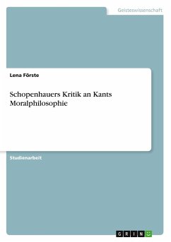 Schopenhauers Kritik an Kants Moralphilosophie - Förste, Lena