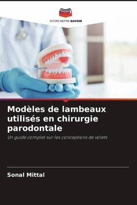 Modèles de lambeaux utilisés en chirurgie parodontale Modèles de lambeaux utilisés en chirurgie parodontale