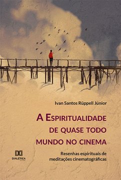 A Espiritualidade de quase todo mundo no cinema (eBook, ePUB) - Júnior, Ivan Santos Rüppell