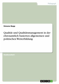 Qualität und Qualitätsmanagement in der ehrenamtlich basierten allgemeinen und politischen Weiterbildung - Bopp, Simone