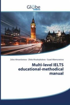 Multi-level IELTS educational-methodical manual - Almardonova, Zebo;Khudoykulova, Zilola;Allamuratova, Guzal