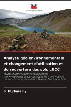 Analyse géo environnementale et changement d'utilisation et de couverture des sols LUCC - Muthusamy, S.