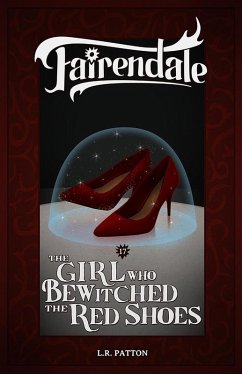 The Girl Who Bewitched the Red Shoes (Fairendale, #17) (eBook, ePUB) - Patton, L. R.