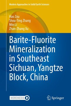 Barite-Fluorite Mineralization in Southeast Sichuan, Yangtze Block, China (eBook, PDF) - Zou, Hao; Zhang, Shou-Ting; Li, Min; Xu, Zhan-Zhang