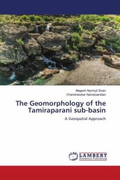 The Geomorphology of the Tamiraparani sub-basin - Sivan, Magesh Nochiyil;Nainarpandian, Chandrasekar