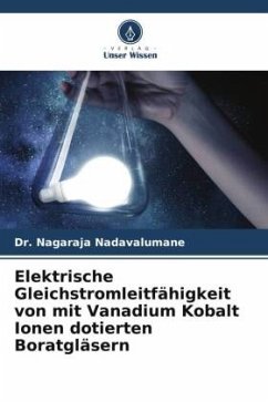 Elektrische Gleichstromleitfähigkeit von mit Vanadium Kobalt Ionen dotierten Boratgläsern - Nadavalumane, Dr. Nagaraja
