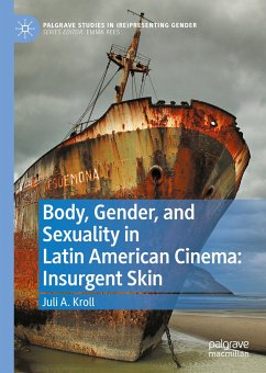 Body, Gender, and Sexuality in Latin American Cinema: Insurgent Skin (eBook, PDF) - Kroll, Juli A.