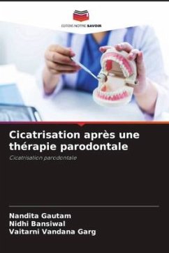 Cicatrisation après une thérapie parodontale - Gautam, Nandita;Bansiwal, Nidhi;Garg, Vaitarni Vandana