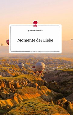Momente der Liebe. Life is a Story - story.one - Maria Hartel, Julia
