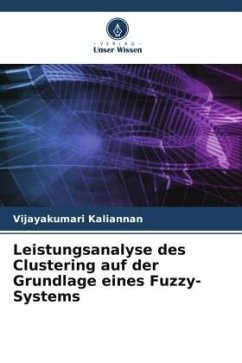 Leistungsanalyse des Clustering auf der Grundlage eines Fuzzy-Systems - Kaliannan, Vijayakumari
