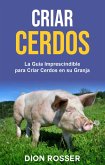Criar cerdos: La guía imprescindible para criar cerdos en su granja (eBook, ePUB)