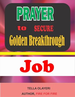 Prayer to Secure Golden Breakthrough Job (eBook, ePUB) - Olayeri, Tella