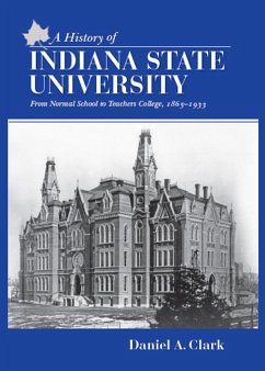 A History of Indiana State University (eBook, ePUB) - Clark, Dan