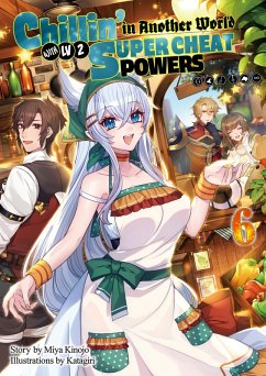 Chillin' in Another World with Level 2 Super Cheat Powers: Volume 6 (Light Novel) (eBook, ePUB) - Kinojo, Miya
