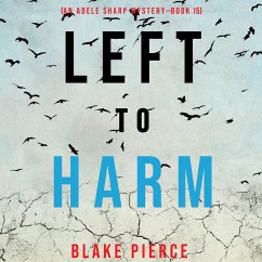 Left to Harm (An Adele Sharp Mystery—Book Fifteen) (MP3-Download) - Pierce, Blake