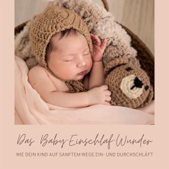 Das Baby-Einschlaf-Wunder: Wie Dein Kind auf sanftem Wege ein- und durchschläft (MP3-Download) - Das Baby-Einschlaf-Wunder