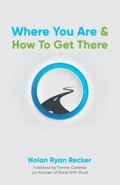 Where You Are & How To Get There (eBook, ePUB) - Recker, Nolan