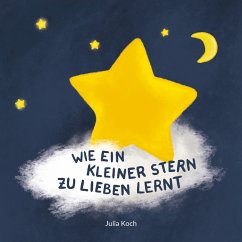 Wie ein kleiner Stern zu lieben lernt (eBook, ePUB) - Koch, Julia